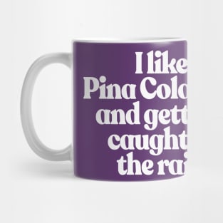 I like Pina Coladas Mug